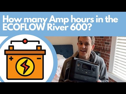 HOW MANY AMP HOURS ⚡ (Ah) is the EcoFlow River 600?