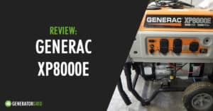 Generac XP8000E Review: Is It Worth Your Money? - Generator Grid